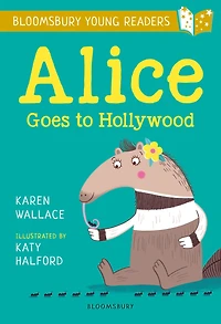 Alice Goes to Hollywood: A Bloomsbury Young Reader: Gold Book Band