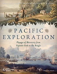 Pacific Exploration: Voyages of Discovery from Captain Cook's Endeavour to the Beagle