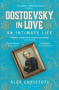Dostoevsky Love: An Intimate Life