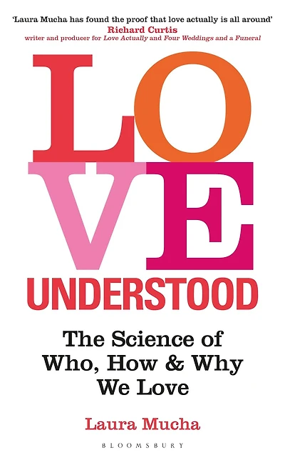 Love Understood: The Science of Who, How and Why We