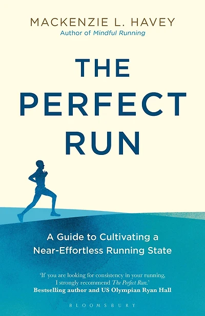 The Perfect Run: a Guide to Cultivating Near-Effortless Running State