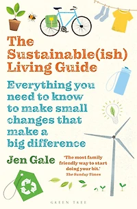 The Sustainable(ish) Living Guide: Everything you need to know make small changes that a big difference