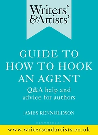 Writers' & Artists' Guide to How Hook an Agent: Q&A help and advice for authors