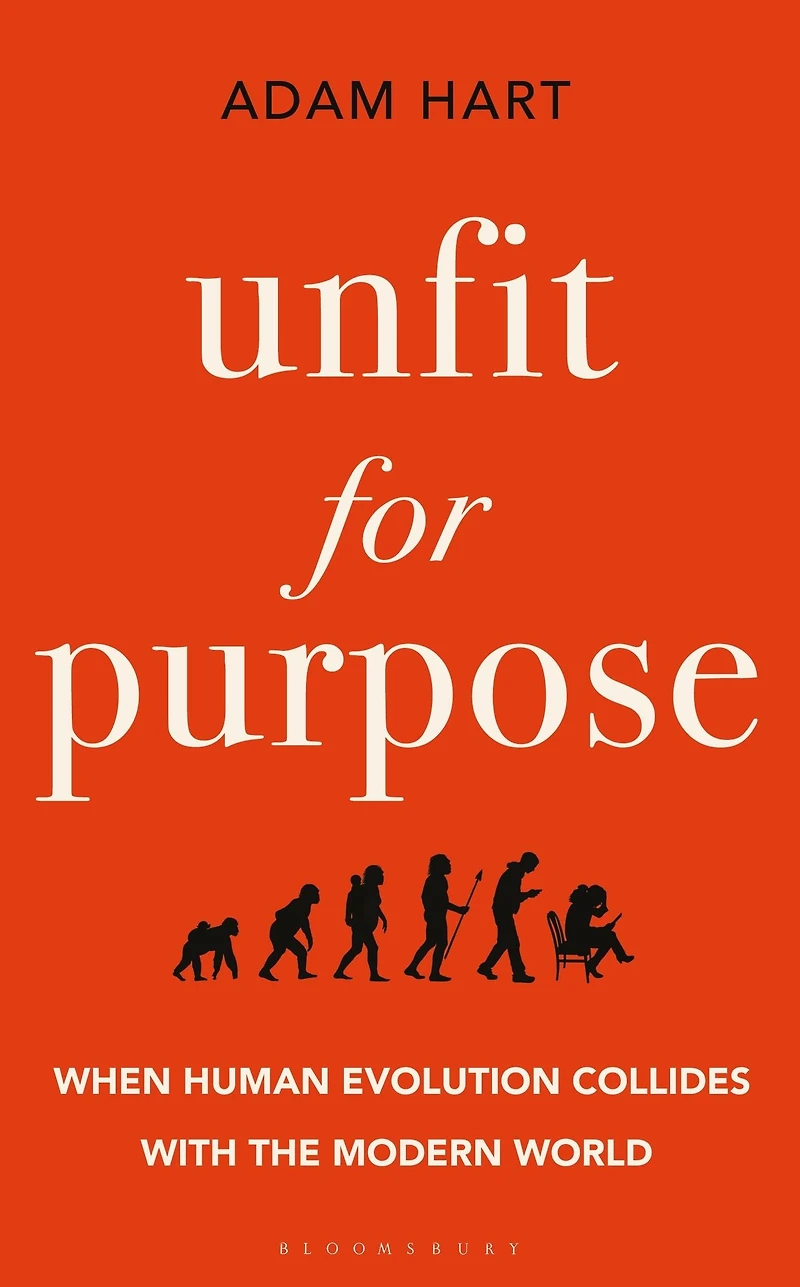 Unfit for Purpose: When Human Evolution Collides with the Modern World
