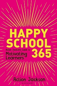 Happy School 365: Action Jackson's guide to motivating learners