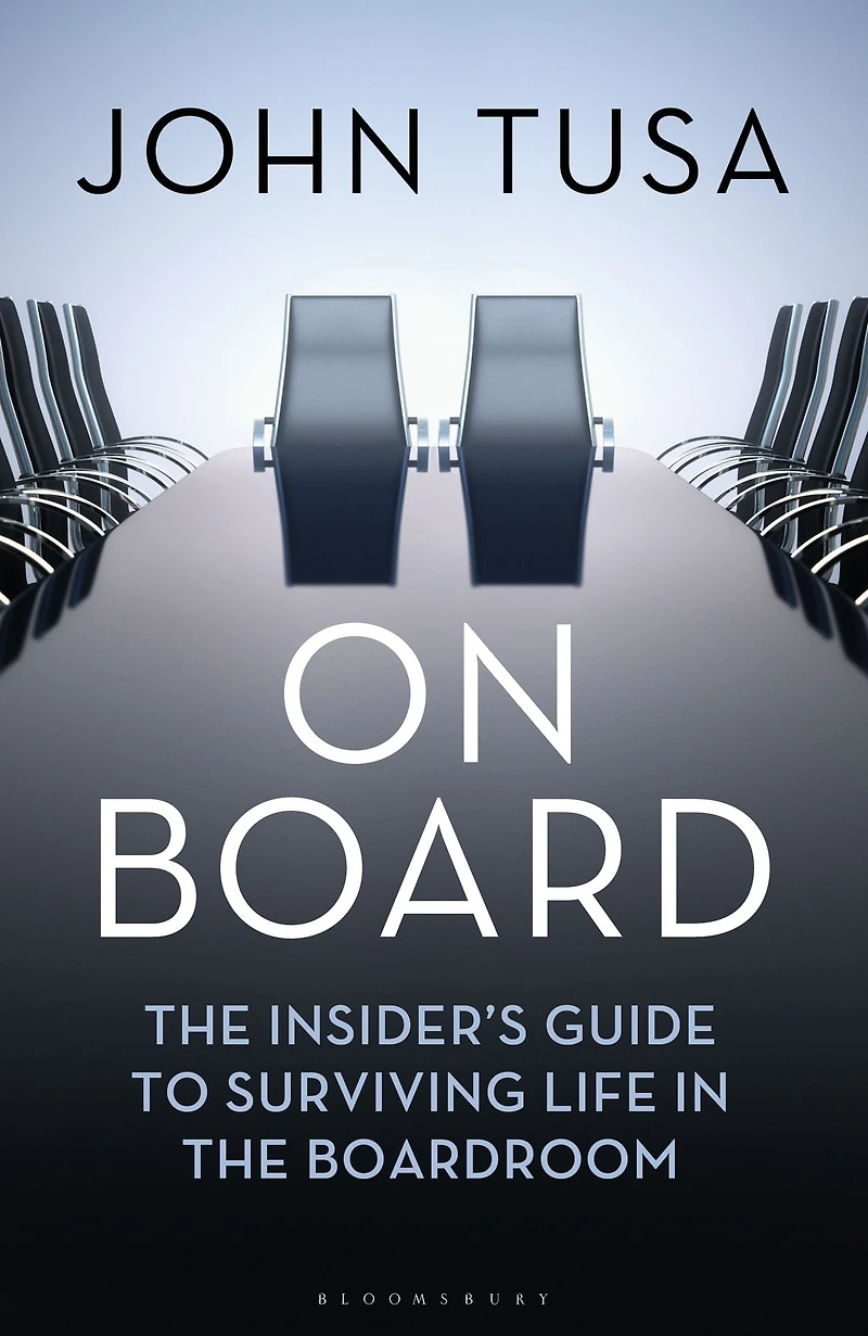 On Board: the Insider's Guide to Surviving Life Boardroom