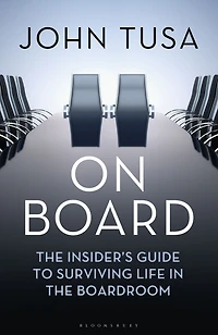 On Board: the Insider's Guide to Surviving Life Boardroom