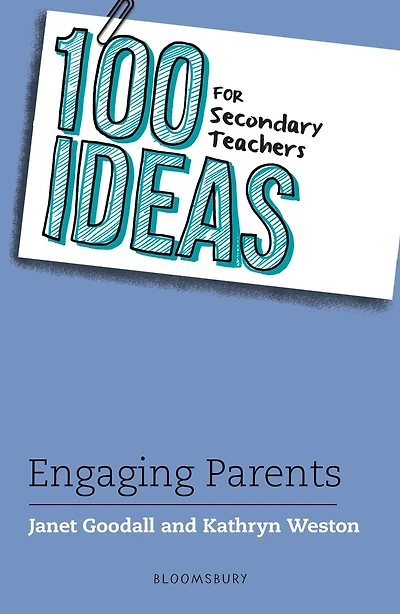 100 Ideas for Secondary Teachers: Engaging Parents