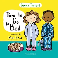 Time to Go to Bed: The perfect picture book for talking about bedtime routines