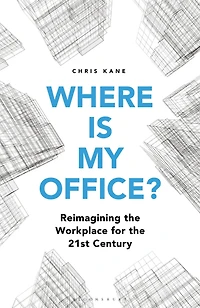 Where is My Office?: Reimagining the Workplace for 21st Century