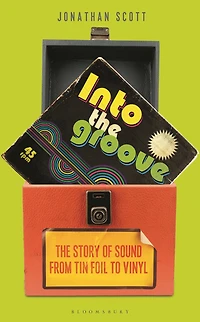 Into The Groove: Story of Sound From Tin Foil to Vinyl