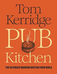 Pub Kitchen: THE Ultimate Modern British Food Bible: SUNDAY TIMES BESTSELLER