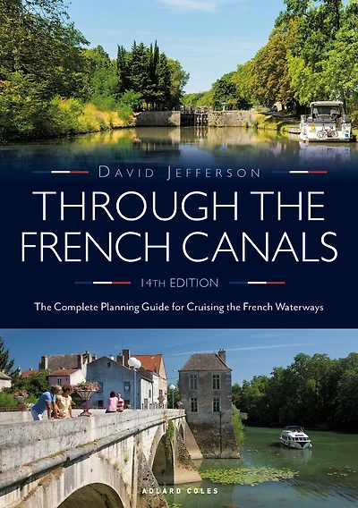 Through the French Canals: Complete Planning Guide to Cruising Waterways