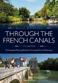 Through the French Canals: Complete Planning Guide to Cruising Waterways