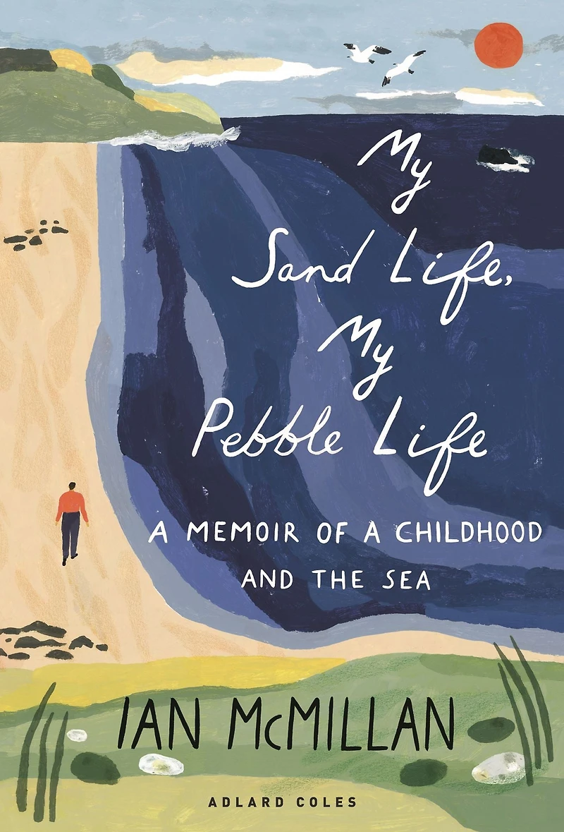 My Sand Life, Pebble Life: a memoir of childhood and the sea