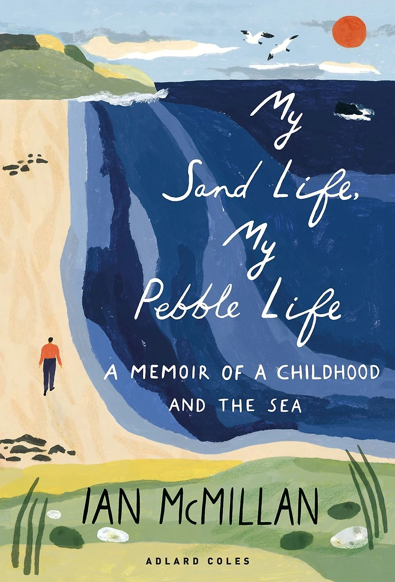 My Sand Life, Pebble Life: a memoir of childhood and the sea
