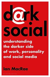 Dark Social: Understanding the Darker Side of Work, Personality and Social Media
