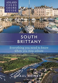 Adlard Coles Shore Guide: South Brittany: Everything you need to know when step ashore