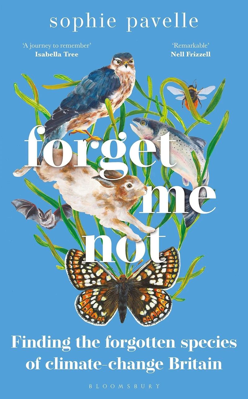 Forget Me Not: Finding THE forgotten species OF climate-change Britain - WINNER PEOPLE'S BOOK PRIZE FOR NON-FICTION