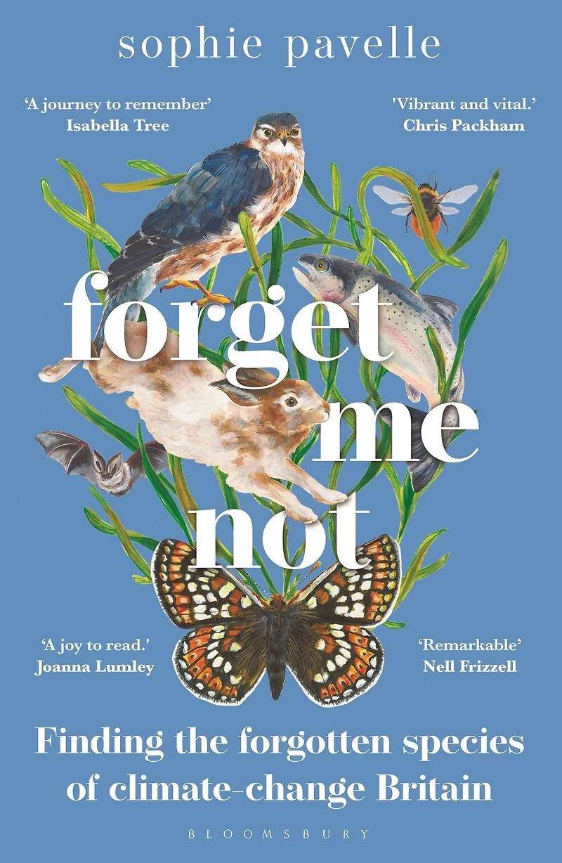 Forget Me Not: Finding THE forgotten species OF climate-change Britain - WINNER PEOPLE'S BOOK PRIZE FOR NON-FICTION