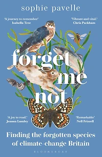 Forget Me Not: Finding THE forgotten species OF climate-change Britain - WINNER PEOPLE'S BOOK PRIZE FOR NON-FICTION
