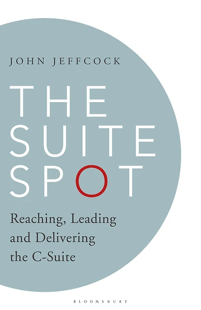 the Suite Spot: Reaching, Leading and Delivering C-Suite