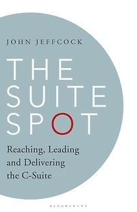 the Suite Spot: Reaching, Leading and Delivering C-Suite