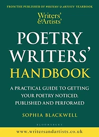 Writers' & Artists' Poetry Handbook: A Practical Guide to Getting Your Noticed, Published and Performed