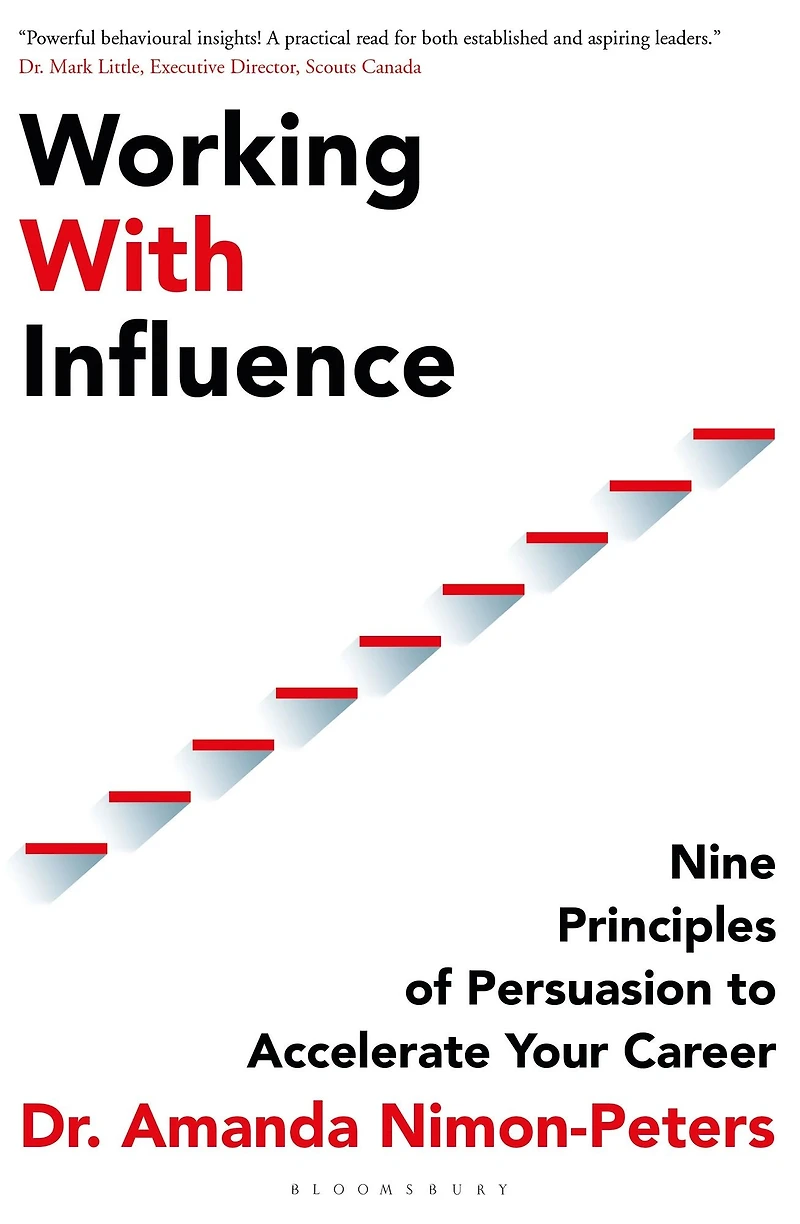 Working With Influence: Nine principles of persuasion to accelerate your career