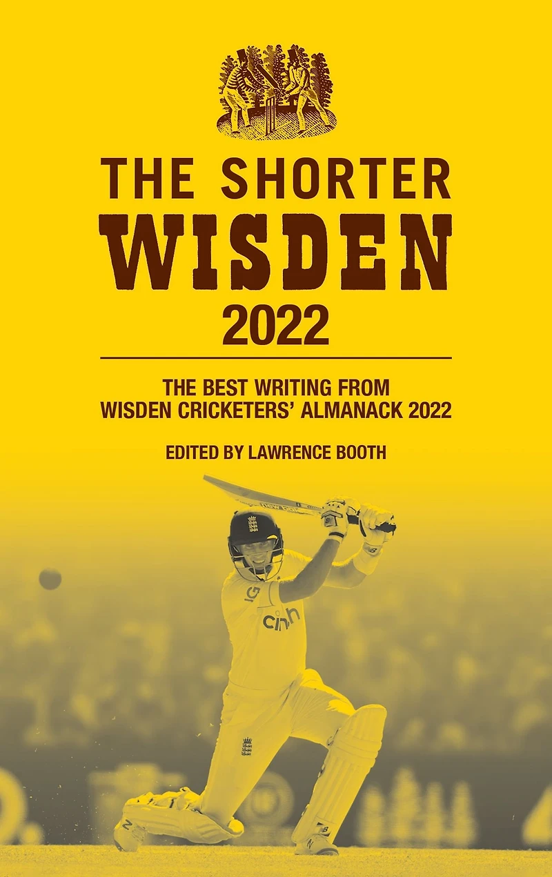 The Shorter Wisden 2022: The Best Writing from Wisden Cricketers' Almanack 2022