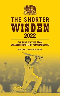 The Shorter Wisden 2022: The Best Writing from Wisden Cricketers' Almanack 2022