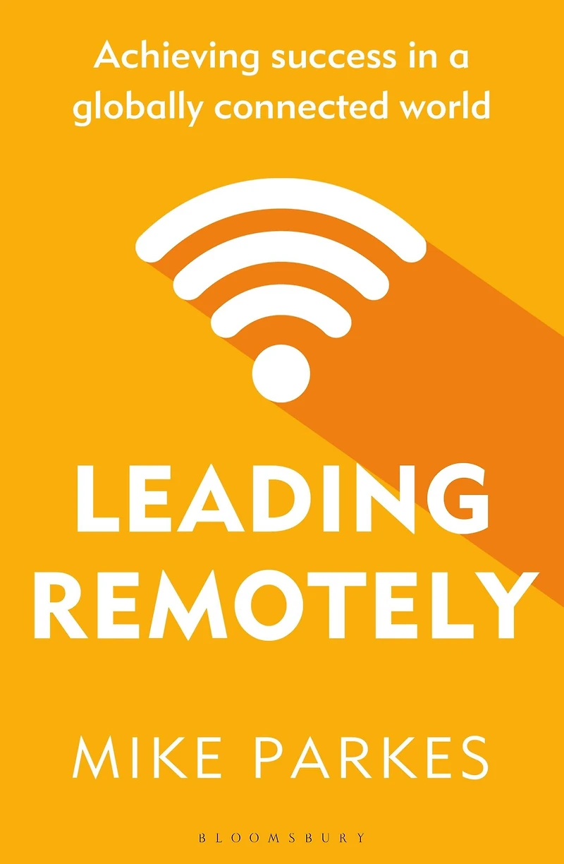 Leading Remotely: Achieving Success a Globally Connected World