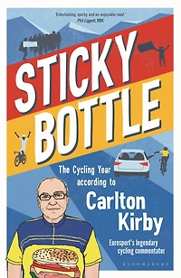 Sticky Bottle: The Cycling Year According to Carlton Kirby