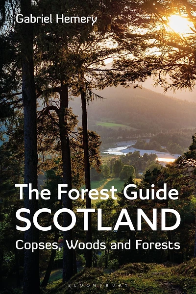 The Forest Guide: Scotland: Copses, Woods and Forests of Scotland