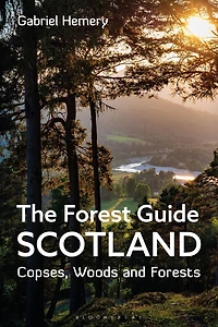 The Forest Guide: Scotland: Copses, Woods and Forests of Scotland