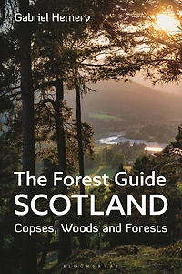 The Forest Guide: Scotland: Copses, Woods and Forests of Scotland
