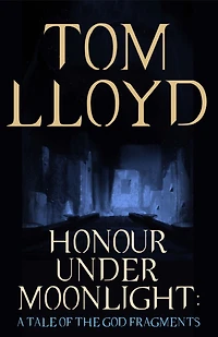 Honour Under Moonlight: A Tale of The God Fragments