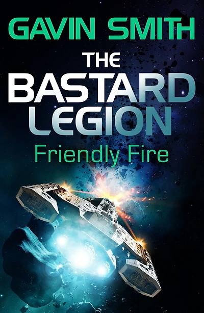 Friendly Fire (The Bastard Legion Series #2)