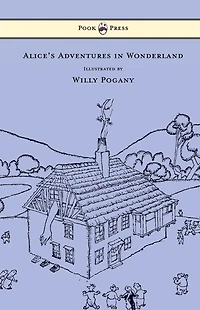 Alice's Adventures Wonderland - Illustrated by Willy Pogany