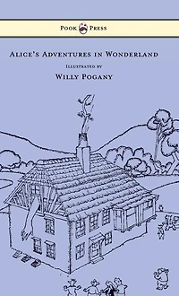 Alice's Adventures Wonderland - Illustrated by Willy Pogany