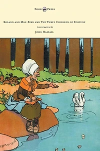 Roland and May-Bird the Three Children of Fortune - Illustrated by John Hassall