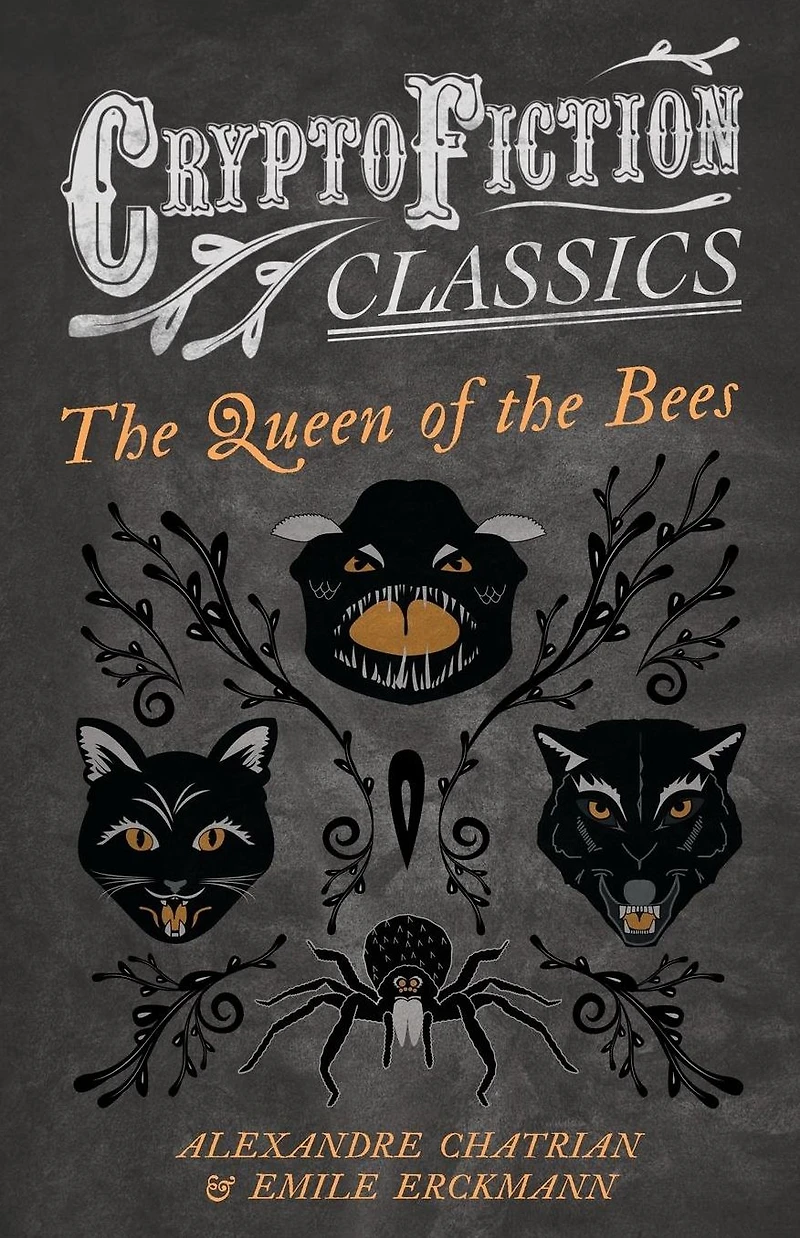 the Queen of Bees (Cryptofiction Classics - Weird Tales Strange Creatures)
