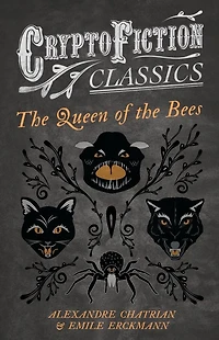 the Queen of Bees (Cryptofiction Classics - Weird Tales Strange Creatures)