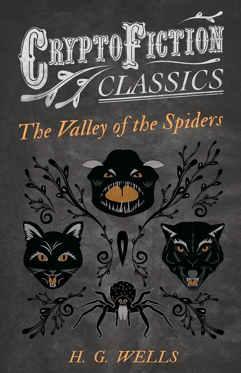 the Valley of Spiders (Cryptofiction Classics - Weird Tales Strange Creatures)