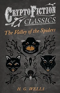 the Valley of Spiders (Cryptofiction Classics - Weird Tales Strange Creatures)