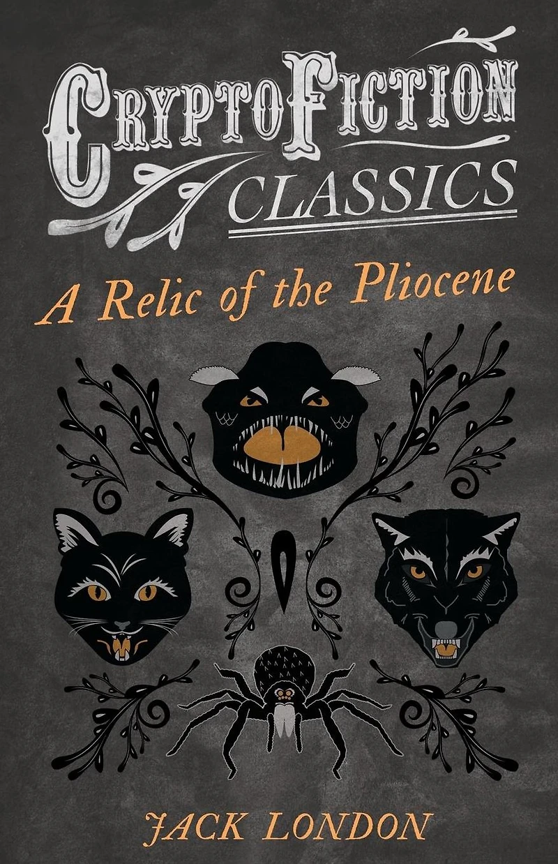A Relic of the Pliocene (Cryptofiction Classics - Weird Tales Strange Creatures)