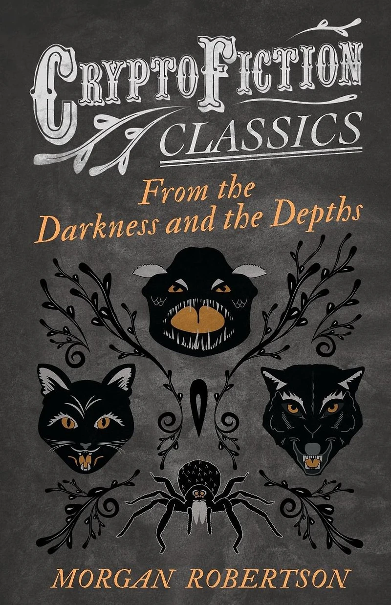From the Darkness and Depths (Cryptofiction Classics - Weird Tales of Strange Creatures)