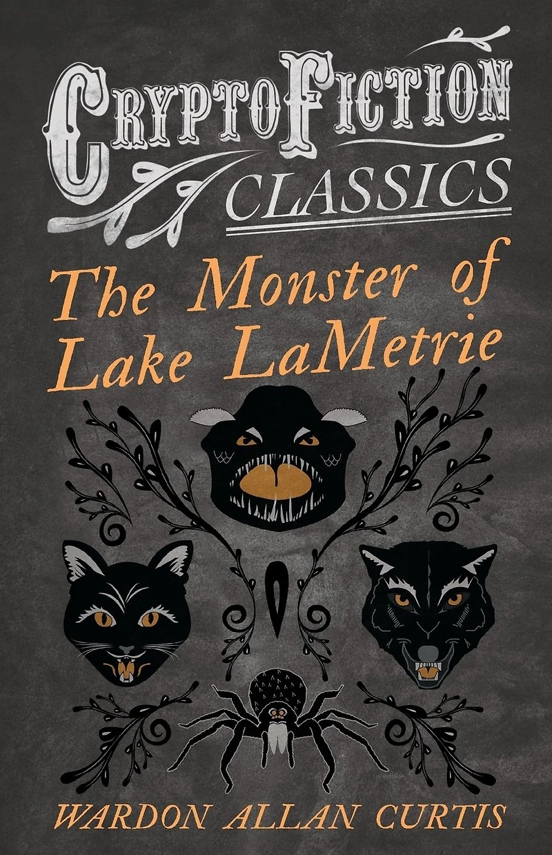 The Monster of Lake Lametrie (Cryptofiction Classics - Weird Tales Strange Creatures)