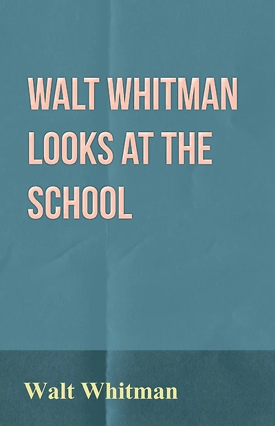 Walt Whitman Looks at the School