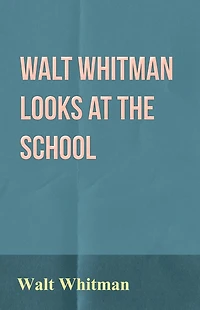 Walt Whitman Looks at the School